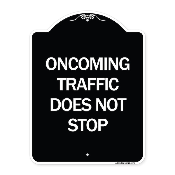 Oncoming Traffic Does Not Stop Heavy-Gauge Aluminum Architectural Sign, 24" x 18", BW-1824-24373